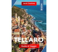 TELLARO GUIDA DI VIAGGIO 2026: Esplora Tellaro con spiagge nascoste, sentieri costieri, strade storiche e l'anima della Costa Azzurra