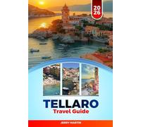 TELLARO TRAVEL GUIDE 2026: Discover Hidden Gems, Historic Landmarks, Travel Tips, and Unforgettable Vacation Experiences