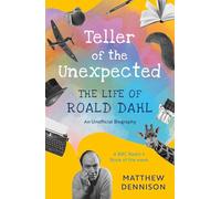 Teller of the Unexpected: The Life of Roald Dahl, An Unofficial Biography