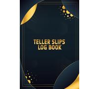Teller Slips Log Book: Money Breakdown Sheet for Cash Management | A Detailed Cash Expense Tracker & Teller Slip for Budgeting and Financial Planning - 6 x 9 Inches, 100 Pages