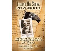 Telling His Story: POW #1000 The Bataan Death March and Japanese POW Camps