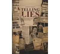 TELLING LIES: A TRUE STORY OF RICHES, LIES, FANTASY, MURDER, AND COWARDICE AND THEN MORE LIES. Bad, or just mad?