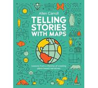 Telling Stories with Maps: Transforming Data into Engaging Visual Stories