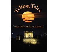 Telling Tales: Voices From The East Midlands