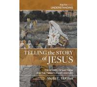 Telling the Story of Jesus: The Gospel of Matthew for the Twenty-First Century (Faith and Understanding)