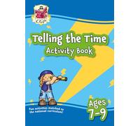 Telling the Time Activity Book for Ages 7-9 (CGP KS2 Activity Books and Cards)