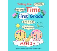 Telling the Time: Grade 1: Ages 5+; o'clock & half past;: Homeschooling; a.m. & p.m.; time stories; timelines; (Math made Fun & Easy)