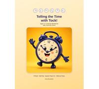 Telling the Time with Tock: Ages 5-7 Activity Workbook with Tock the Clock