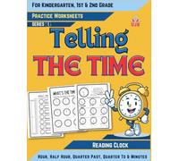 Telling the time workbook: Practice worksheets for Kids ages 5-8 (Kindergarten, Grade 1 and 2) (Time Skills For Kids)