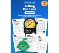 Telling the Time Workbook: Telling the Time Worksheets and Games for Ages 6 to 9: Reading Clocks, Analogue and Digital, the 24-Hour Clock and Roman Numerals (KS1 and KS2 Maths, with Answers)