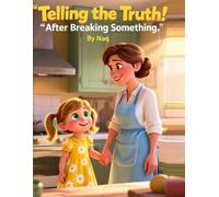 Telling the Truth After Breaking Something: A Moral Story About Honesty and Doing the Right Thing for Kids Ages 3-5