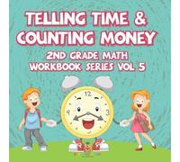 Telling Time & Counting Money 2nd Grade Math Workbook Series Vol 5