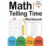 Telling Time Math Workbook For Adults With Answers Key: Telling Time Practice Problems For Adults With 2000 Exercises | Telling Time Worksheets For Adults