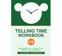 Telling Time Workbook for Grades 1-2: O'Clock, Half Past and Quarter Hours with 100+ Exercises and Answer Key