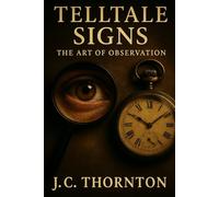 Telltale Signs: The Art of Observation (The “Revelation & Deception” Series)