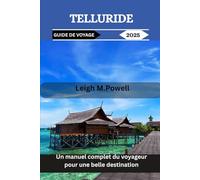 TELLURIDE GUIDE DE VOYAGE 2025: Un manuel complet du voyageur pour une belle destination