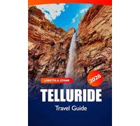 Telluride Travel Guide 2026: Exploring Majestic Mountains, Ski Resorts, Adventure and Hidden Gems of Colorado's Alpine Destination
