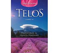 Telos Livro Três: Protocolos da Quinta Dimensão