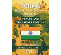 Telugu Short Stories for Beginners (A1) Skill Level - Travel and Transport Edition - Telugu Reading Practice (Telugu Short Stories (CEFR Leveled Language Learning))