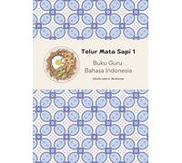 Telur Mata Sapi 1: Buku Guru Bahasa Indonesia: Indonesian language teacher book