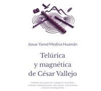 Telúrica y magnética de César Vallejo: Contexto de producción, categorías de análisis, métodos, interpretaciones, discusiones, conclusiones y futuras investigaciones (Estado de la cuestión)