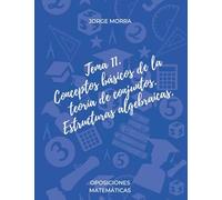 Tema 11. Conceptos básicos de la teoría de conjuntos. Estructuras algebraicas. (Oposiciones Matemáticas)
