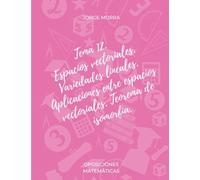 Tema 12. Espacios vectoriales. Variedades lineales. Aplicaciones entre espacios vectoriales. Teorema de Isomorfía (Oposiciones Matemáticas)