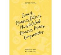 Tema 4. Números Enteros. Divisibilidad. Números Primos. Congruencias. (Oposiciones Matemáticas)