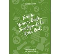 Tema 6. Números Reales. Topología de la recta real. (Oposiciones Matemáticas)