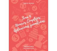 Tema 9. Números Complejos. Aplicaciones geométricas. (Oposiciones Matemáticas)