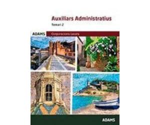 Temari 2 Auxiliars Administratius Corporacions Locals de Catalunya (Subescala d’Auxiliars Administratius de les Corporacions Locals de Catalunya)