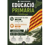 Temari d'Oposicions d'Educació Primària - Cos de Mestres de Catalunya: Coneixement del Medi (temes 7, 8, 9 i 10) i Educació Artística (temes 12 i 13) ... de Mestres d'Educació Primària - Catalunya)
