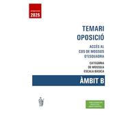 TEMARI OPOSICIÓ - ACCÉS AL COS DE MOSSOS D'ESQUADRA: CATEGORIA DE MOSSO/A ESCALA BÀSICA - ÀMBIT B