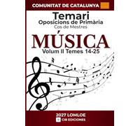 Temari oposicions Primària MÚSICA 2027 CATALUNYA: Volum II, temes 14 al 25. Cos de Mestres. (MÚSICA Catalunya 2027 - Català)