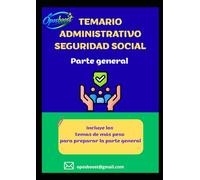 TEMARIO ADMINISTRATIVO SEGURIDAD SOCIAL: PARTE GENERAL