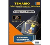 TEMARIO AGENTES DE POLICIA LOCAL CCAA VALENCIANA: Temas 1 a 40 (Decreto 179/2021)