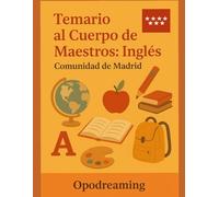 TEMARIO AL CUERPO DE MAESTROS: INGLÉS.: COMUNIDAD DE MADRID.