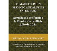 TEMARIO COMÚN SERVICIO ANDALUZ DE SALUD (SAS): PREPÁRATE CON ÉXITO PARA LAS OPOSICIONES DEL SERVICIO ANDALUZ DE SALUD.
