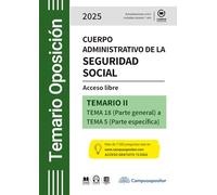 TEMARIO: Cuerpo administrativo de la Seguridad social. 2025. TOMO II: Acceso libre - TEMA 18 (Parte general) a TEMA 5 (Parte específica)