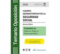 TEMARIO: Cuerpo administrativo de la Seguridad social. 2025. TOMO III: Acceso libre - TEMA 6 a TEMA 13 (Parte específica)