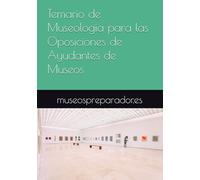 Temario de Museología para las Oposiciones de Ayudantes de Museos