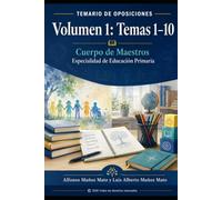 Temario de Oposiciones al Cuerpo de Maestros: Educación Primaria. Volumen 1: Temas 1 al 10. Desarrollo psicológico, diversidad, tutoría, evaluación y organización educativa