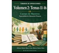 Temario de Oposiciones al Cuerpo de Maestros: Educación Primaria. Volumen 2: Temas 11 al 16. Lengua Castellana y Literatura, Matemáticas, Ciencias Sociales y Ciencias de la Naturaleza
