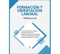 TEMARIO OPOSICIÓN FORMACIÓN Y ORIENTACIÓN LABORAL (FOL): Bloque de Economía y Empresa (Temas 40-56): Temas desarrollados, resúmenes, tablas de ... para preparar la especialidad de FOL
