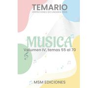 Temario oposiciones 2026 MÚSICA Vol. IV: LOMLOE. Temas 55 al 70. (Música 2026)