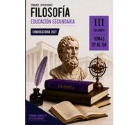 Temario oposiciones 2027 FILOSOFÍA Vol. III: LOMLOE. Temas 37 al 54. (Filosofía 2027)