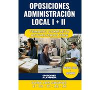 Temario Oposiciones Administración Local I + II: Todo lo que Necesitas para Preparar las Oposiciones con Tests y Glosario
