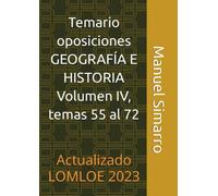 Temario oposiciones GEOGRAFÍA E HISTORIA Volumen IV: Actualizado LOMLOE 2023