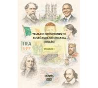 Temario Oposiciones Inglés Secundaria (Volumen I): Temas del 1-17: Desarrollo actualizado con infografías clave (Temario Oposiciones Inglés Secundaria: Desarrollo Completo)