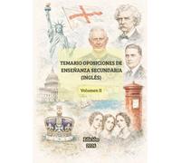 Temario Oposiciones Inglés Secundaria (Volumen II): Temas del 18-34: Desarrollo actualizado con infografías clave (Temario Oposiciones Inglés Secundaria: Desarrollo Completo)